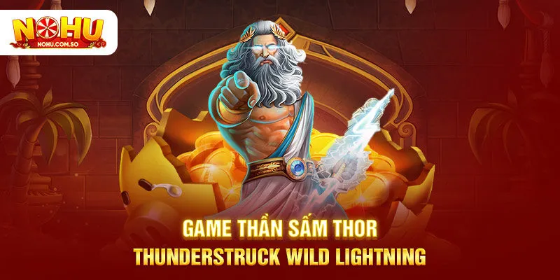 Game thần sấm Thor - Thunderstruck Wild lightning