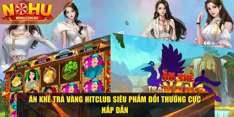 Ăn khế trả vàng HITCLUB