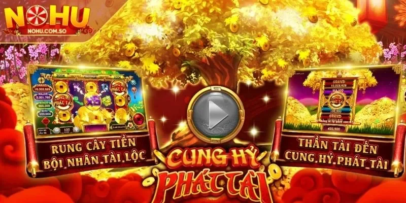 Đôi nét về game Cung hỷ phát tài quay hũ cực chất
