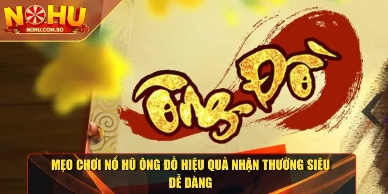 mẹo chơi nổ hũ Ông Đồ