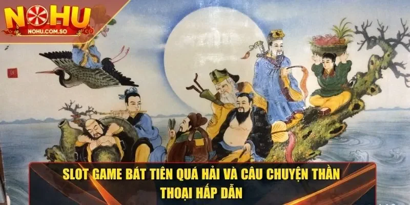 Slot game bát tiên quá hải