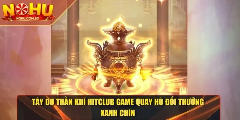 Tây Du Thần Khí HITCLUB