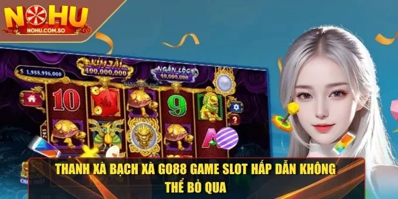 Thanh Xà Bạch Xà Go88
