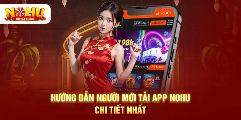Hướng dẫn người mới tải app NOHU chi tiết nhất