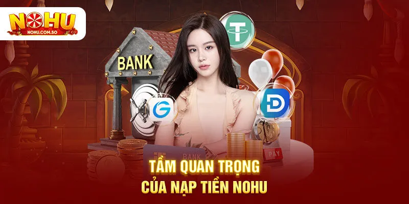 Tầm quan trọng của nạp tiền NOHU