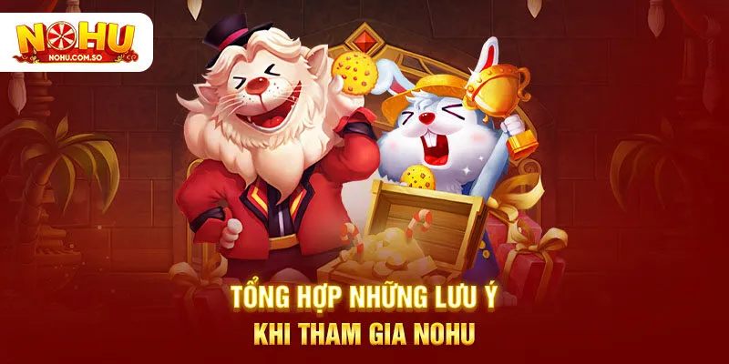 Tổng hợp những lưu ý khi tham gia NOHU
